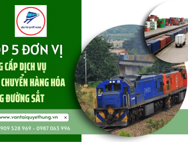 Top 5 đơn vị cung cấp dịch vụ vận chuyển hàng hóa bằng đường sắt uy tín