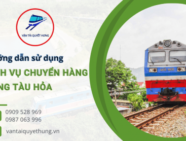 Hướng dẫn sử dụng dịch vụ chuyển hàng bằng tàu hỏa tại Quyết Hưng